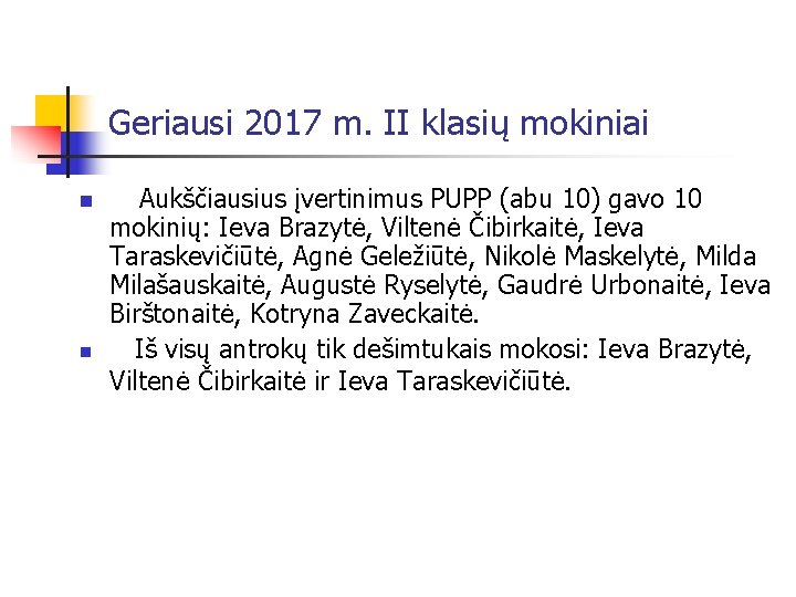 Geriausi 2017 m. II klasių mokiniai n n Aukščiausius įvertinimus PUPP (abu 10) gavo