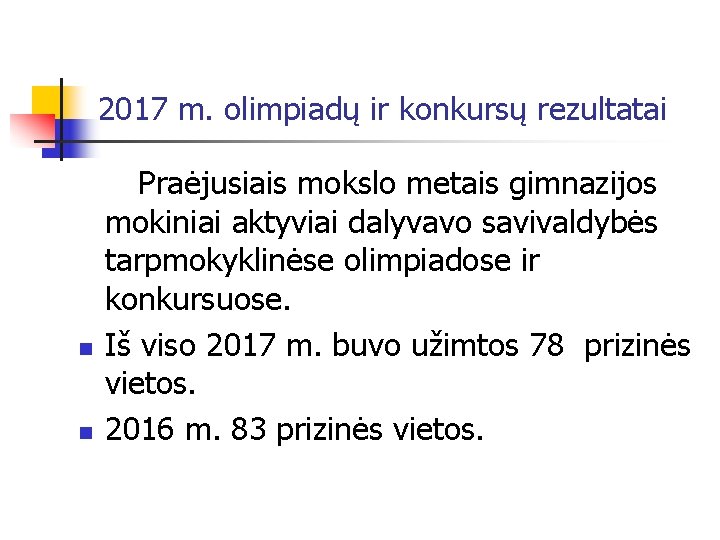 2017 m. olimpiadų ir konkursų rezultatai Praėjusiais mokslo metais gimnazijos mokiniai aktyviai dalyvavo savivaldybės
