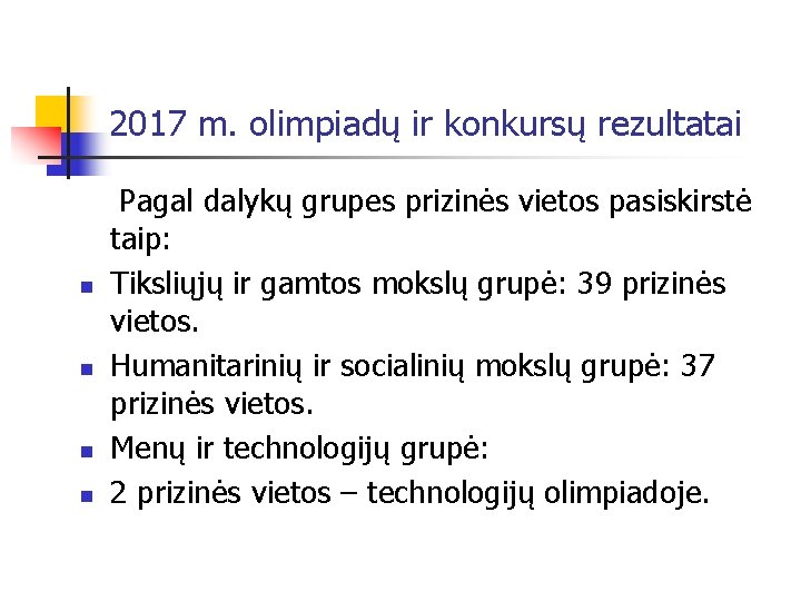 2017 m. olimpiadų ir konkursų rezultatai Pagal dalykų grupes prizinės vietos pasiskirstė taip: n