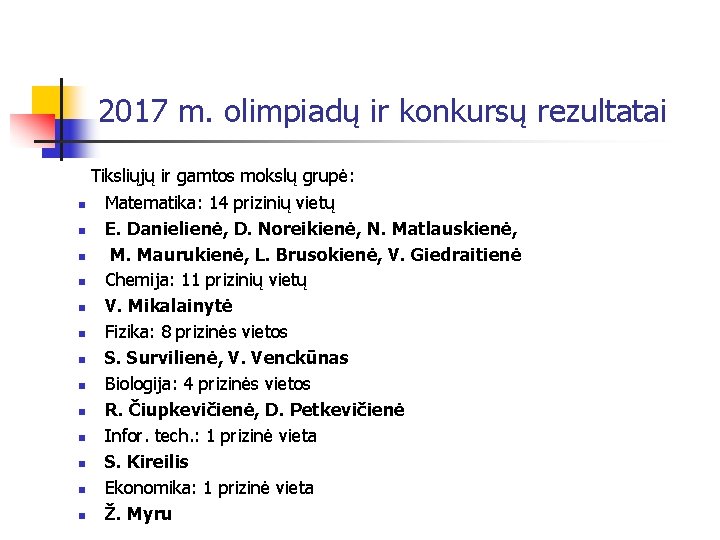 2017 m. olimpiadų ir konkursų rezultatai Tiksliųjų ir gamtos mokslų grupė: n n n