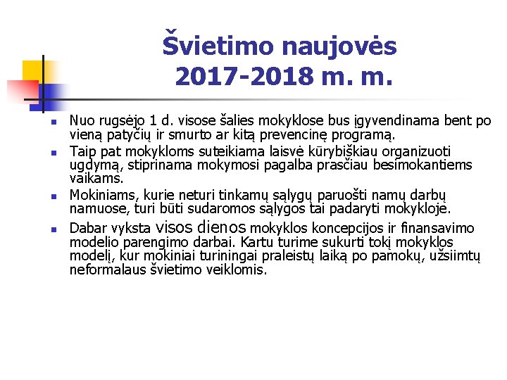 Švietimo naujovės 2017 -2018 m. m. n n Nuo rugsėjo 1 d. visose šalies