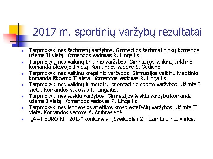 2017 m. sportinių varžybų rezultatai n n n n Tarpmokyklinės šachmatų varžybos. Gimnazijos šachmatininkų