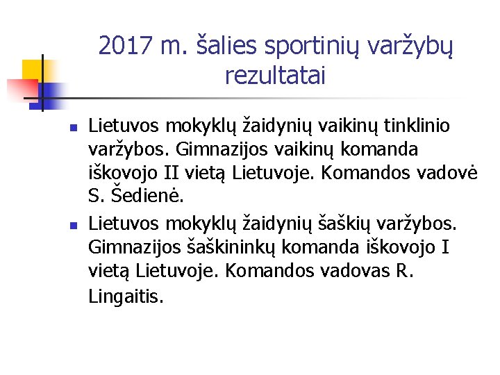 2017 m. šalies sportinių varžybų rezultatai n n Lietuvos mokyklų žaidynių vaikinų tinklinio varžybos.