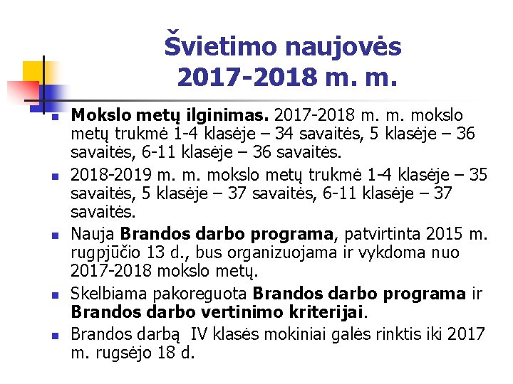 Švietimo naujovės 2017 -2018 m. m. n n n Mokslo metų ilginimas. 2017 -2018