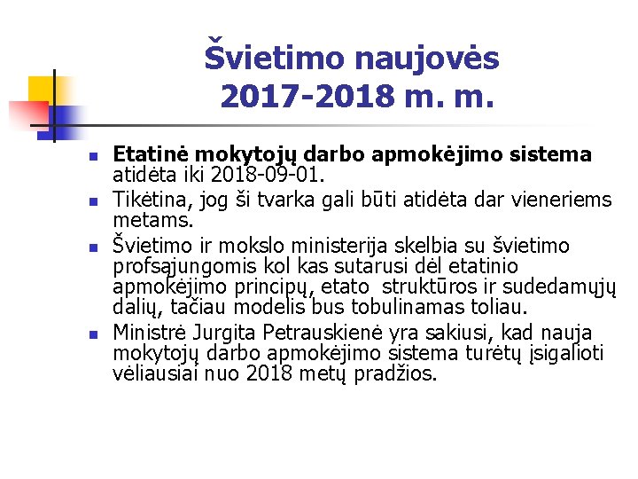 Švietimo naujovės 2017 -2018 m. m. n n Etatinė mokytojų darbo apmokėjimo sistema atidėta