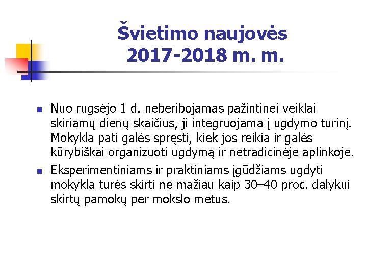 Švietimo naujovės 2017 -2018 m. m. n n Nuo rugsėjo 1 d. neberibojamas pažintinei