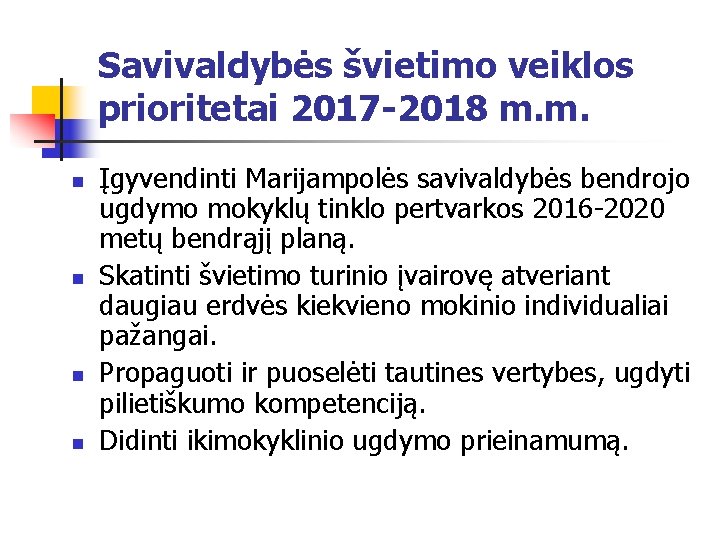 Savivaldybės švietimo veiklos prioritetai 2017 -2018 m. m. n n Įgyvendinti Marijampolės savivaldybės bendrojo