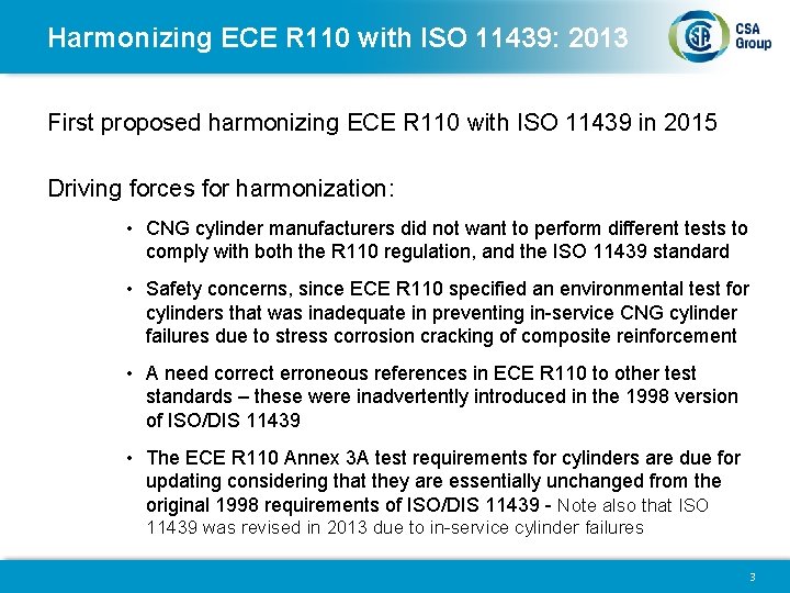 Harmonizing ECE R 110 with ISO 11439: 2013 First proposed harmonizing ECE R 110