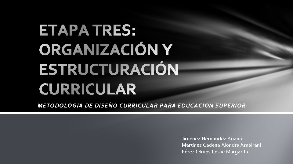 METODOLOGÍA DE DISEÑO CURRICULAR PARA EDUCACIÓN SUPERIOR Jiménez Hernández Ariana Martínez Cadena Alondra Amairani