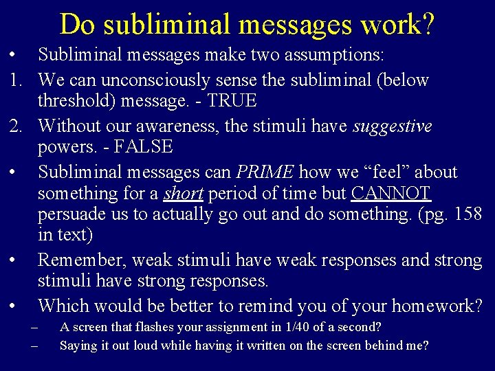 Do subliminal messages work? • Subliminal messages make two assumptions: 1. We can unconsciously