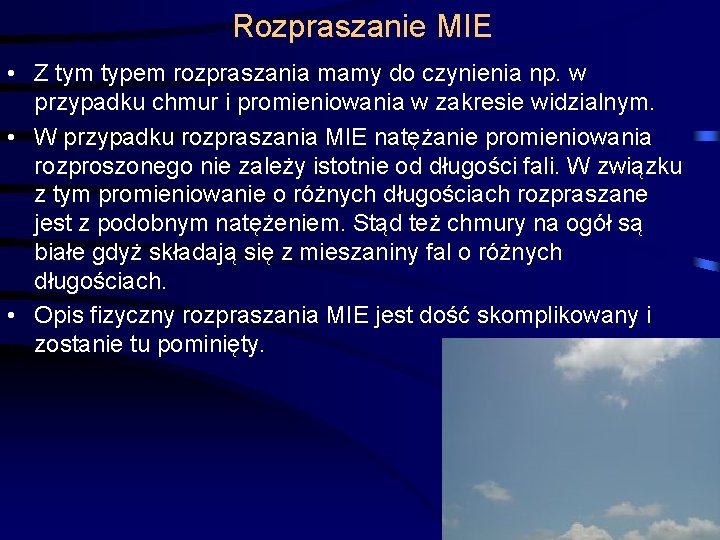 Rozpraszanie MIE • Z tym typem rozpraszania mamy do czynienia np. w przypadku chmur