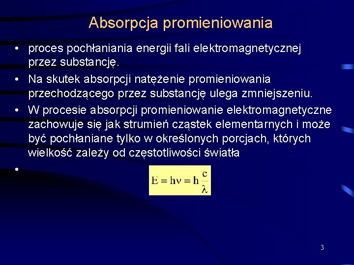 Absorpcja promieniowania • proces pochłaniania energii fali elektromagnetycznej przez substancję. • Na skutek absorpcji Absorpcja promieniowania • proces pochłaniania energii fali elektromagnetycznej przez substancję. • Na skutek absorpcji