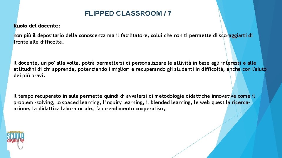FLIPPED CLASSROOM / 7 Ruolo del docente: non più il depositario della conoscenza ma