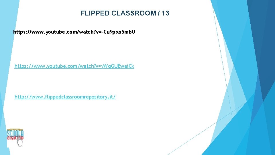 FLIPPED CLASSROOM / 13 https: //www. youtube. com/watch? v=-Cu 9 pxo 5 mb. U