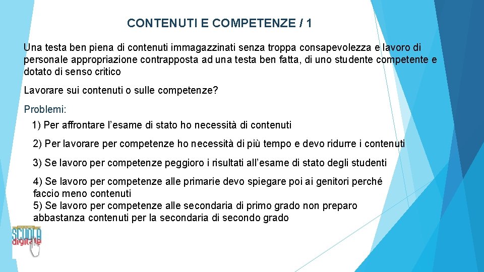 CONTENUTI E COMPETENZE / 1 Una testa ben piena di contenuti immagazzinati senza troppa