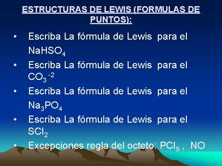 ESTRUCTURAS DE LEWIS (FORMULAS DE PUNTOS): • • • Escriba La fórmula de Lewis ESTRUCTURAS DE LEWIS (FORMULAS DE PUNTOS): • • • Escriba La fórmula de Lewis