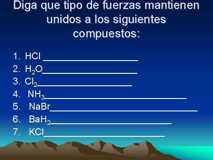 Diga que tipo de fuerzas mantienen unidos a los siguientes compuestos: 1. 2. 3. Diga que tipo de fuerzas mantienen unidos a los siguientes compuestos: 1. 2. 3.