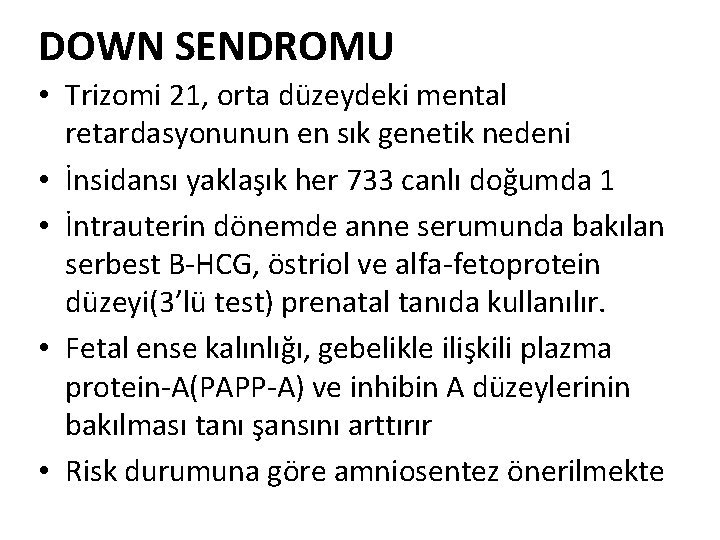 DOWN SENDROMU • Trizomi 21, orta düzeydeki mental retardasyonunun en sık genetik nedeni •