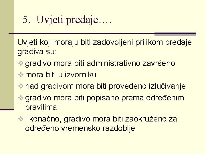 5. Uvjeti predaje…. Uvjeti koji moraju biti zadovoljeni prilikom predaje gradiva su: v gradivo