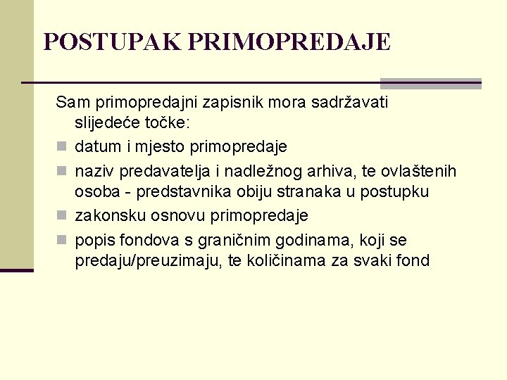 POSTUPAK PRIMOPREDAJE Sam primopredajni zapisnik mora sadržavati slijedeće točke: n datum i mjesto primopredaje
