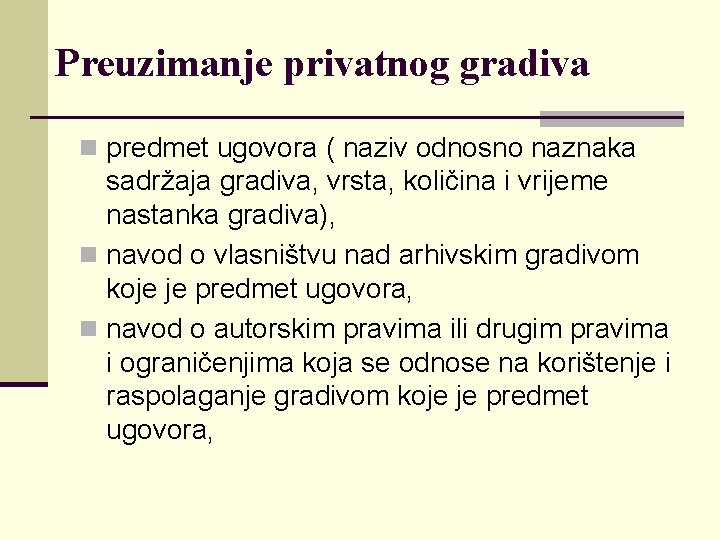 Preuzimanje privatnog gradiva n predmet ugovora ( naziv odnosno naznaka sadržaja gradiva, vrsta, količina