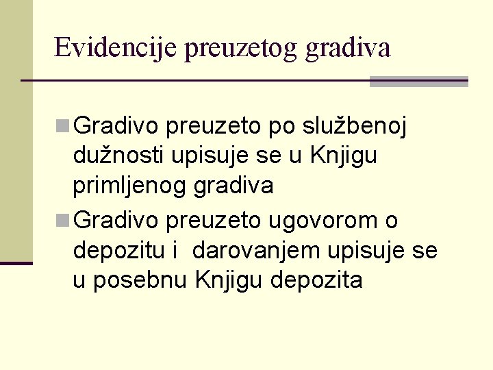 Evidencije preuzetog gradiva n Gradivo preuzeto po službenoj dužnosti upisuje se u Knjigu primljenog