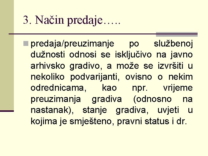 3. Način predaje…. . n predaja/preuzimanje po službenoj dužnosti odnosi se isključivo na javno