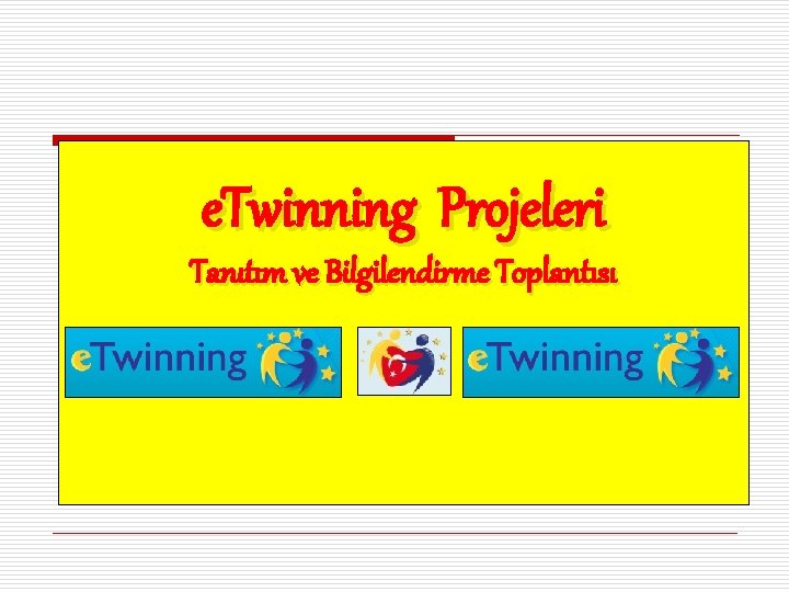 e. Twinning Projeleri Tanıtım ve Bilgilendirme Toplantısı 