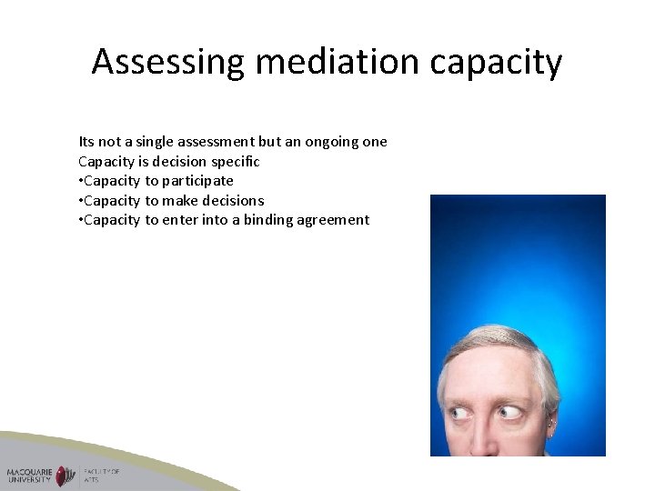 Assessing mediation capacity Its not a single assessment but an ongoing one Capacity is