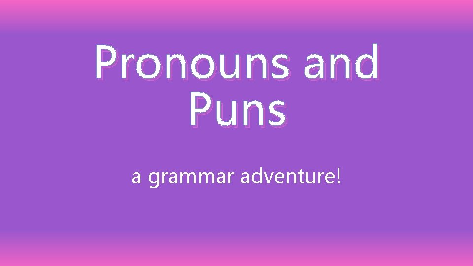 Pronouns and Puns a grammar adventure! 