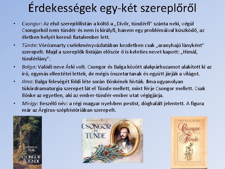 Érdekességek egy-két szereplőről • • • Csongor: Az első szereplőlistán a költő a „Divőr, Érdekességek egy-két szereplőről • • • Csongor: Az első szereplőlistán a költő a „Divőr,
