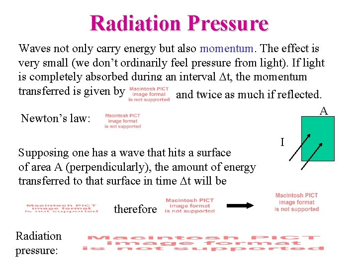 Radiation Pressure Waves not only carry energy but also momentum. The effect is very