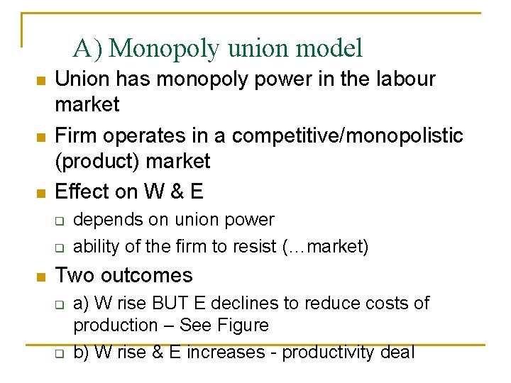 A) Monopoly union model n n n Union has monopoly power in the labour
