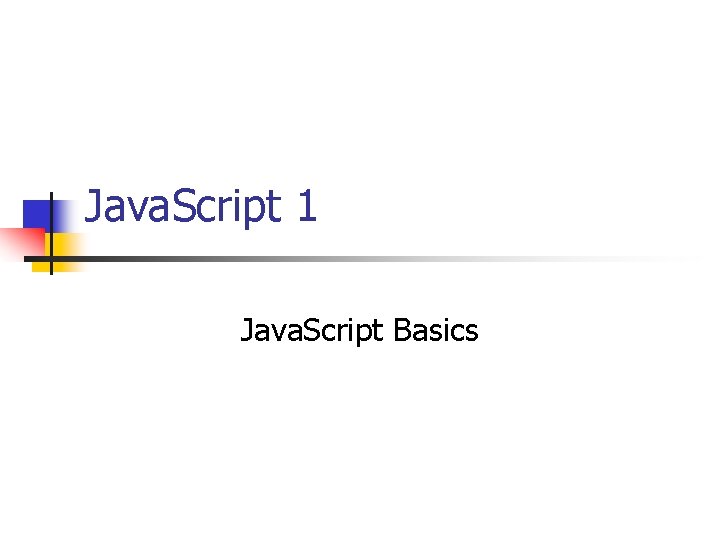 Java. Script 1 Java. Script Basics 