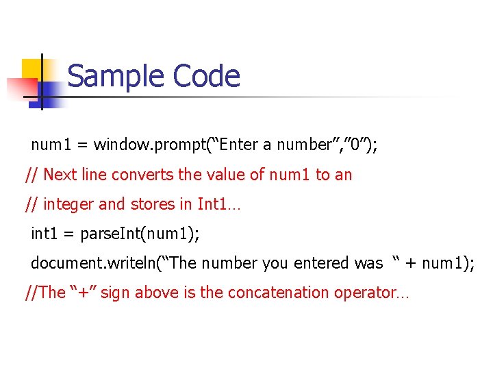 Sample Code num 1 = window. prompt(“Enter a number”, ” 0”); // Next line