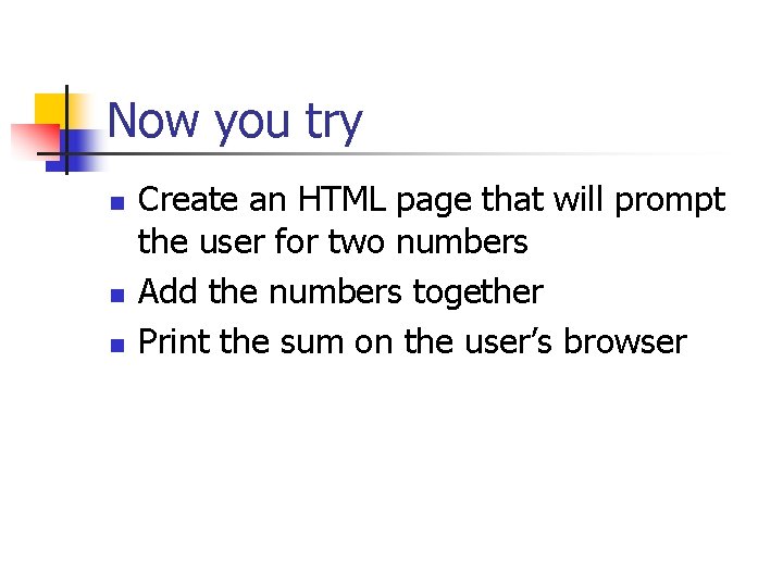 Now you try n n n Create an HTML page that will prompt the
