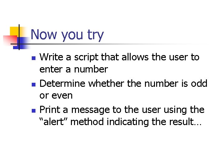 Now you try n n n Write a script that allows the user to