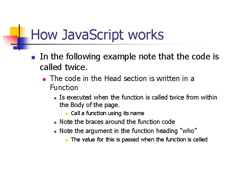 How Java. Script works n In the following example note that the code is