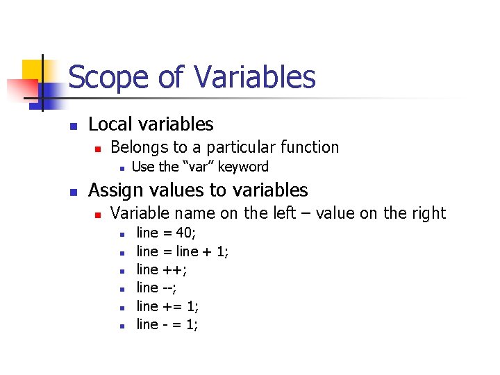 Scope of Variables n Local variables n Belongs to a particular function n n