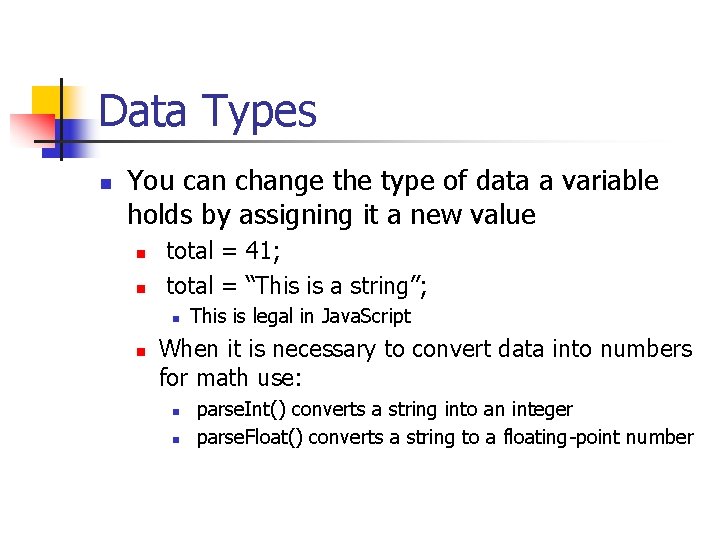 Data Types n You can change the type of data a variable holds by