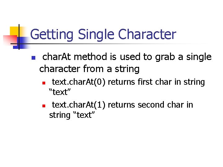 Getting Single Character n char. At method is used to grab a single character