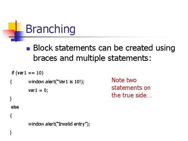 Branching n Block statements can be created using braces and multiple statements: if (var