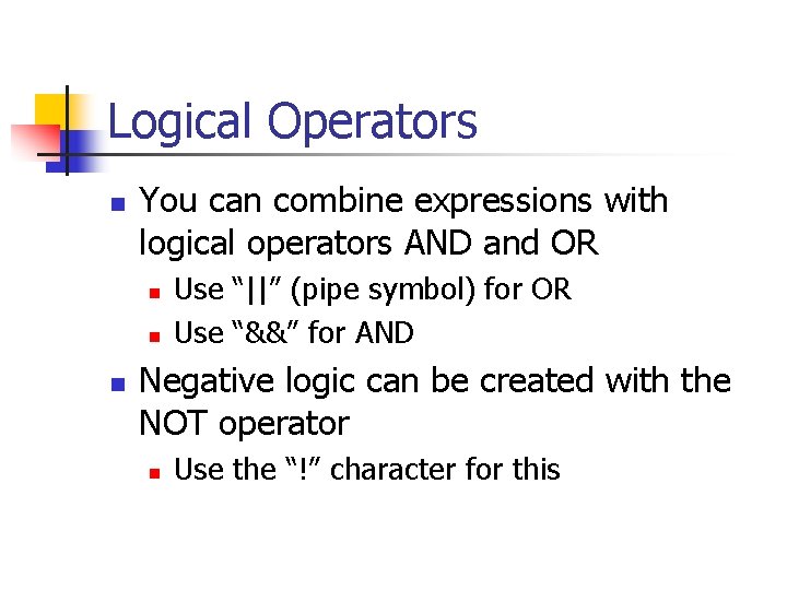 Logical Operators n You can combine expressions with logical operators AND and OR n