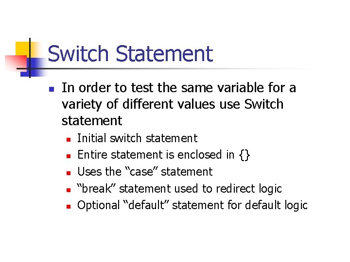 Switch Statement n In order to test the same variable for a variety of