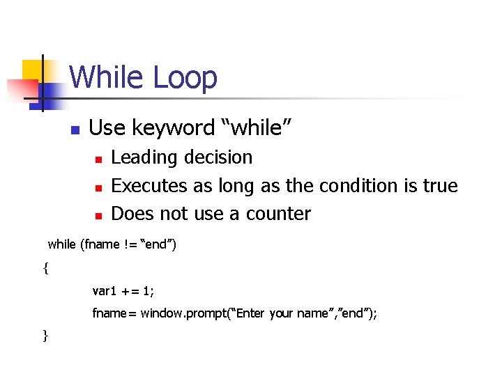 While Loop n Use keyword “while” n n n Leading decision Executes as long