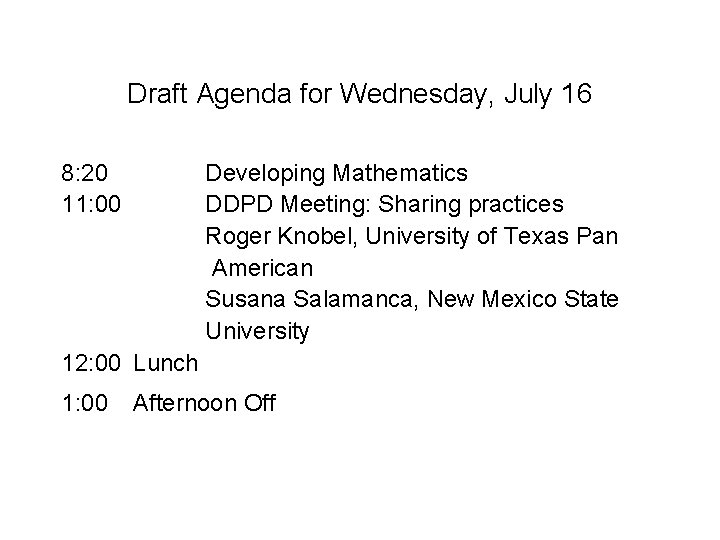 Draft Agenda for Wednesday, July 16 8: 20 11: 00 12: 00 Lunch Developing