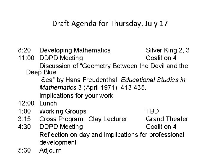 Draft Agenda for Thursday, July 17 8: 20 Developing Mathematics Silver King 2, 3 Draft Agenda for Thursday, July 17 8: 20 Developing Mathematics Silver King 2, 3