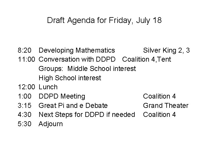 Draft Agenda for Friday, July 18 8: 20 Developing Mathematics Silver King 2, 3