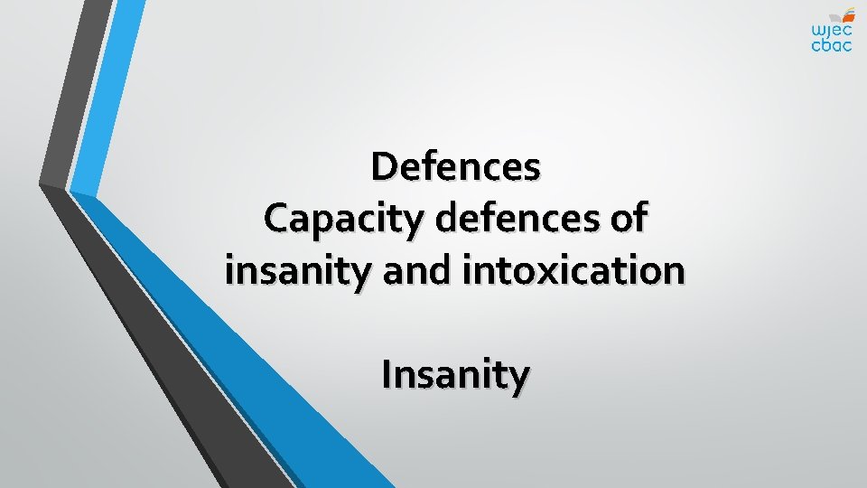 Defences Capacity defences of insanity and intoxication Insanity 