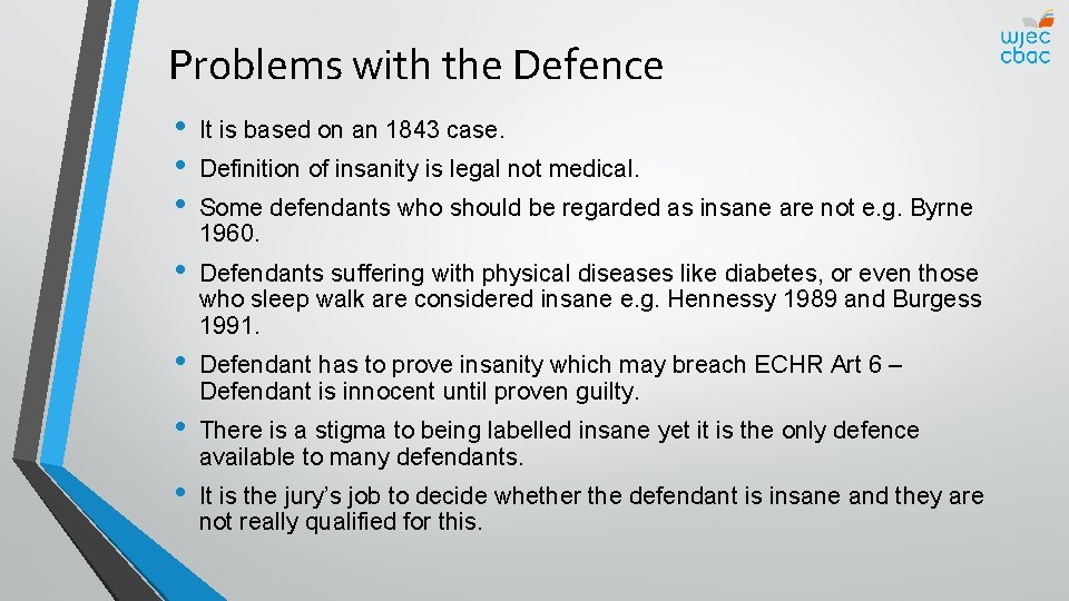 Problems with the Defence • • • It is based on an 1843 case.